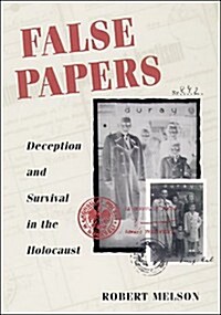 False Papers: Deception and Survival in the Holocaust (Hardcover)