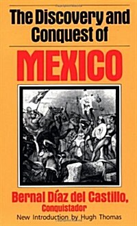 The Discovery And Conquest Of Mexico (Paperback, 1st Da Capo Press ed)