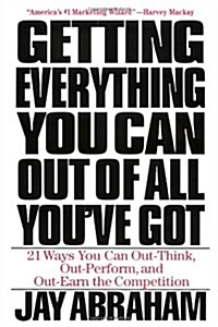 Getting Everything You Can Out of All Youve Got: 21 Ways You Can Out-Think, Out-Perform, and Out-Earn the Competition (Hardcover)