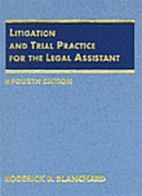 Litigation and Trial Practice for the Legal Assistant (Hardcover, 4TH)