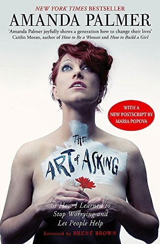 The Art of Asking : How I Learned to Stop Worrying and Let People Help (Paperback)