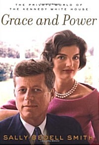 Grace and Power: The Private World of the Kennedy White House (Hardcover, 1st)