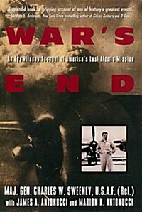 Wars End: An Eyewitness Account of Americas Last Atomic Mission (Paperback, First Avon Books Trade PBK Printing)
