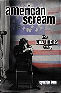 American Scream: The Bill Hicks Story (Paperback, 1)