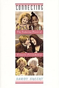 Connecting: The Enduring Power of Female Friendship (Hardcover, 1st)
