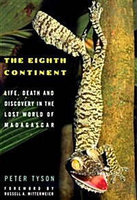 The Eighth Continent: Life, Death and Discovery in the Lost World of Madagascar (Hardcover, 1ST)
