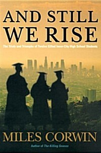 And Still We Rise: The Trials and Triumphs of Twelve Gifted Inner-city High School Students (Hardcover, 1)