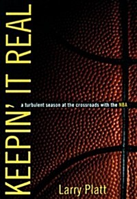 Keepin It Real:: A Turbulent Season At The Crossroads With The Nba (Hardcover, 0)