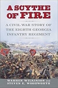 A Scythe of Fire: A Civil War Story of the Eighth Georgia Infantry Regiment (Hardcover, 1)