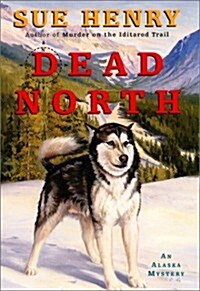 Dead North: An Alaska Mystery (Alaska Mysteries) (Hardcover, 1st)