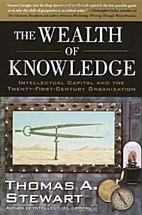 The Wealth of Knowledge: Intellectual Capital and the Twenty-first Century Organization (Paperback)