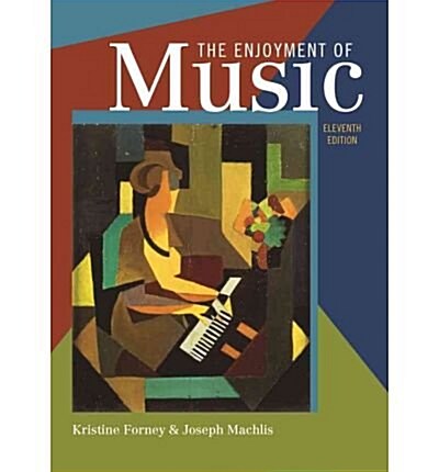 The Enjoyment of Music, Tenth Edition (Enjoyment of Music: An Introduction to) (Hardcover, 10)