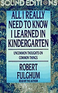 All I Really Need to Know I Learned in Kindergarten (Audio Cassette)