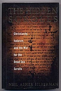 Hidden Scrolls: Christianity, Judaism, and the War for the Dead Sea Scrolls (Hardcover)