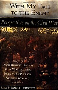 With My Face to the Enemy: Perspectives on the Civil War (Hardcover)