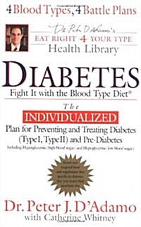 Diabetes: Fight It with the Blood Type Diet (Dr. Peter J. DAdamos Eat Right 4 Your Type Health Library) (Hardcover, 0)