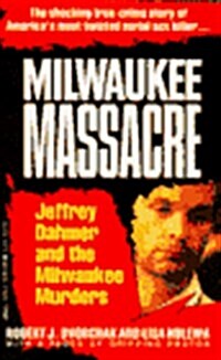 Milwaukee Massacre: Jeffery Dahmer and the Milwaukee Murders (Mass Market Paperback)