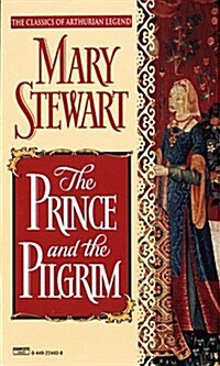 The Prince and the Pilgrim (Arthurian Saga, Book 5) (Mass Market Paperback, 1St Edition)