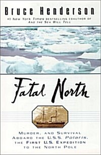 Fatal North: Murder Survival Aboard U S S Polaris 1ST U S Expedition North Pole (Hardcover)