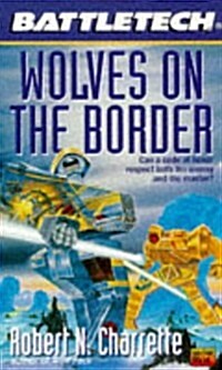 Battletech 25:  Wolves on the Border (Mass Market Paperback, First Thus)