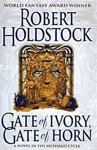 Gate of Ivory, Gate of Horn (Mythago Wood) (Hardcover, First Ed)