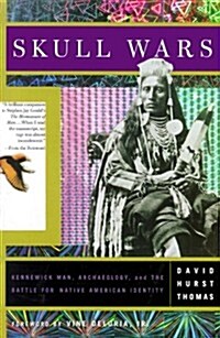 Skull Wars: Kenniwick Man, Archaeology, And The Battle For Native American Identity (Hardcover, First Edition)
