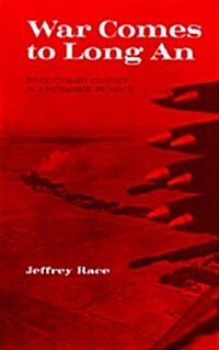 War Comes to Long An: Revolutionary Conflict in a Vietnamese Province (Paperback, First Edition)