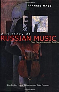 A History of Russian Music: From Kamarinskaya to Babi Yar (Hardcover, First Edition)