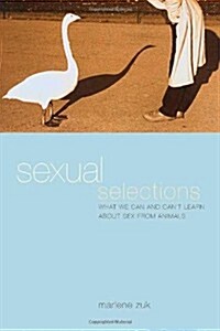Sexual Selections: What We Can and Cant Learn about Sex from Animals (Hardcover, 1ST)