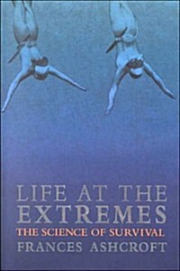 Life at the Extremes: The Science of Survival (Hardcover, First Edition)