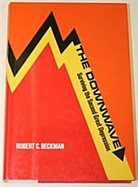 Downwave: Surviving the Second Great Depression (Hardcover, 1st)