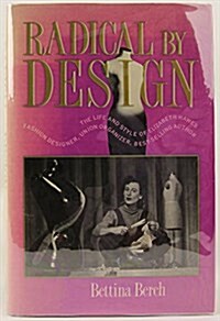 Radical by Design: The Life and Style of Elizabeth Hawes (Hardcover, 1st)