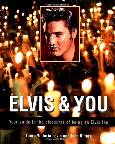 Elvis and You: Your Guide to the Pleasures of Being an Elvis Fan (Paperback, First Edition)