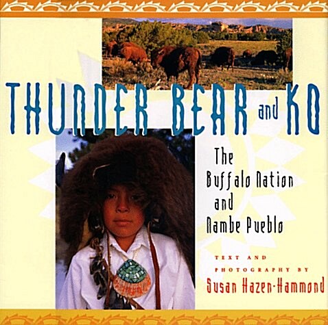 Thunder Bear and Ko: The Buffalo Nation and Nambe Pueblo (Hardcover, 1st)