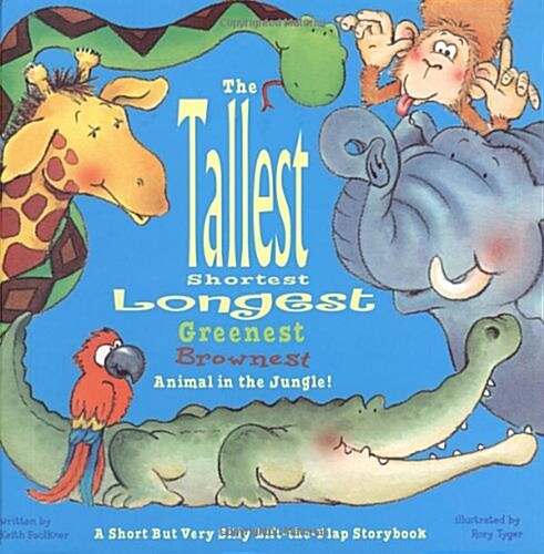 Tallest, Shortest, Longest, Greenest, Brownest Animal in the Jungle! A S (Hardcover)