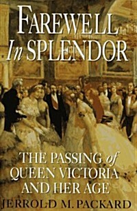 [중고] Farewell in Splendor: The Passing of Queen Victoria and Her Age (Hardcover)