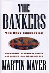 [중고] The Bankers: The Next Generation The New Worlds Money Credit Banking Electronic Age (Hardcover)