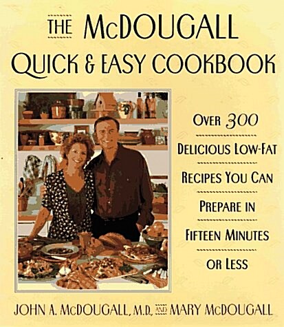 The McDougall Quick & Easy Cookbook (Hardcover)