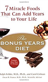 The Bonus Years Diet: 7 Miracle Foods That Can Add Years to Your Life (Paperback)