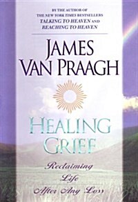 Healing Grief : Reclaiming Life After Any Loss (Hardcover)