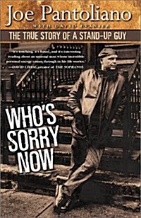 Whos Sorry Now: The True Story of a Stand-up Guy (Hardcover, 1st)