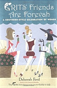 Grits Friends Are Forevah: A Southern-Style Celebration of Women (Hardcover, 1St Edition)