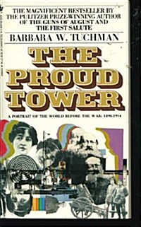 The Proud Tower:  A Portrait of the World before the War:  1890-1914 (Mass Market Paperback, Reissue)