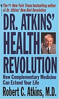 Dr. Atkins Health Revolution: How Complementary Medicine can Extend Your Life (Paperback)