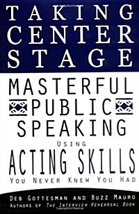 Taking Center Stage: Masterful Public Speaking using ActingSkills you N (Paperback)