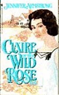 CLAIRE OF THE WILD ROSE (Wild Rose Inn) (Mass Market Paperback)