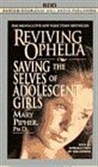 Reviving Ophelia: Saving the Lives of Adolescent Girls (Audio Cassette)