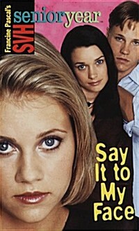 Say It to My Face (Sweet Valley High Sr. Year(TM)) (Mass Market Paperback)