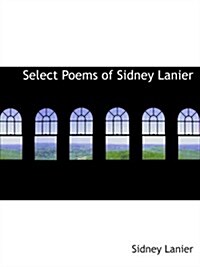 Select Poems of Sidney Lanier (Paperback)