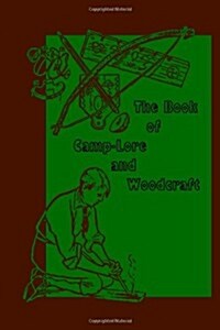 The Book of Camp-Lore and Woodcraft (Paperback)